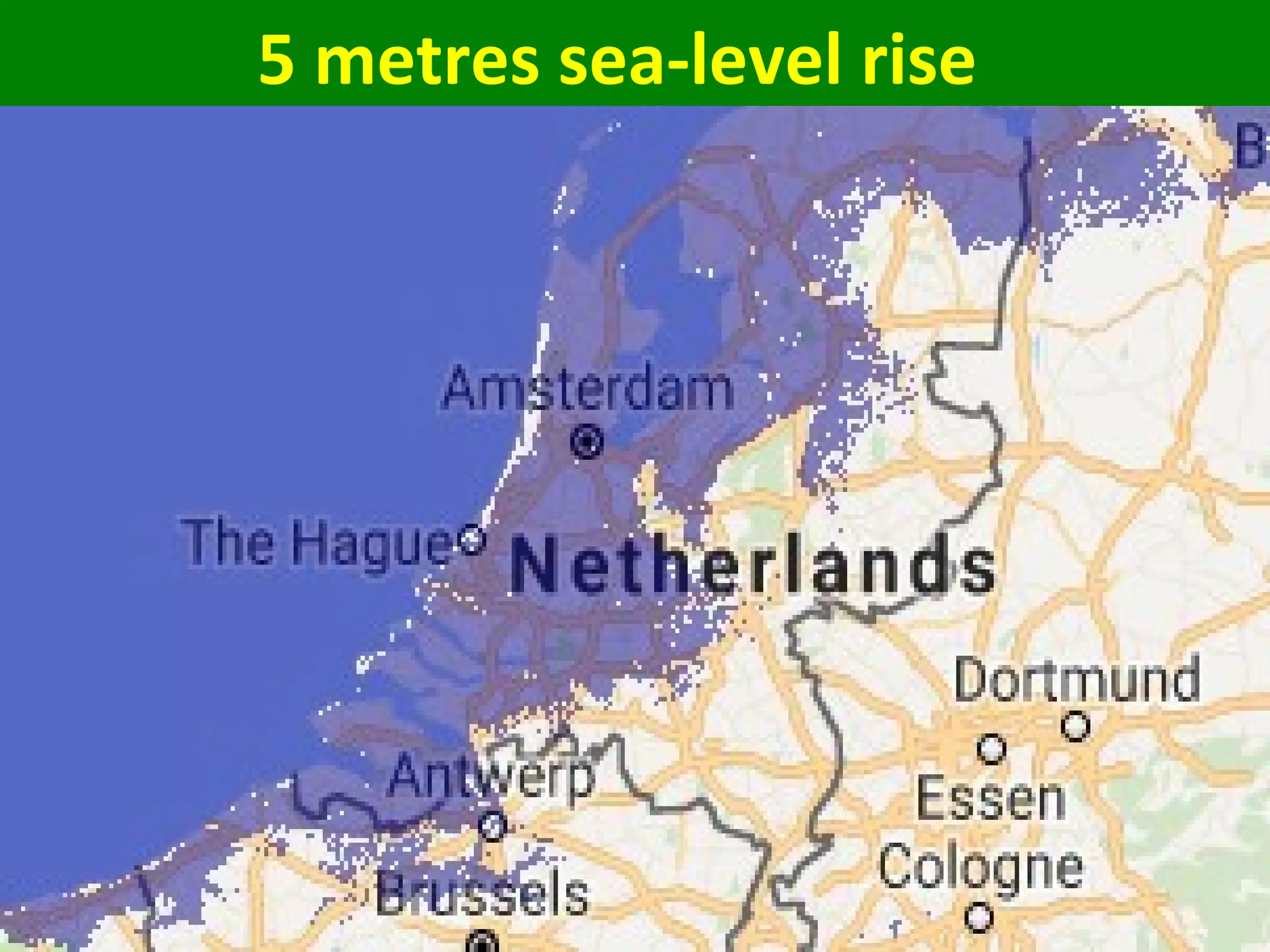 5 metres sea-level rise
 