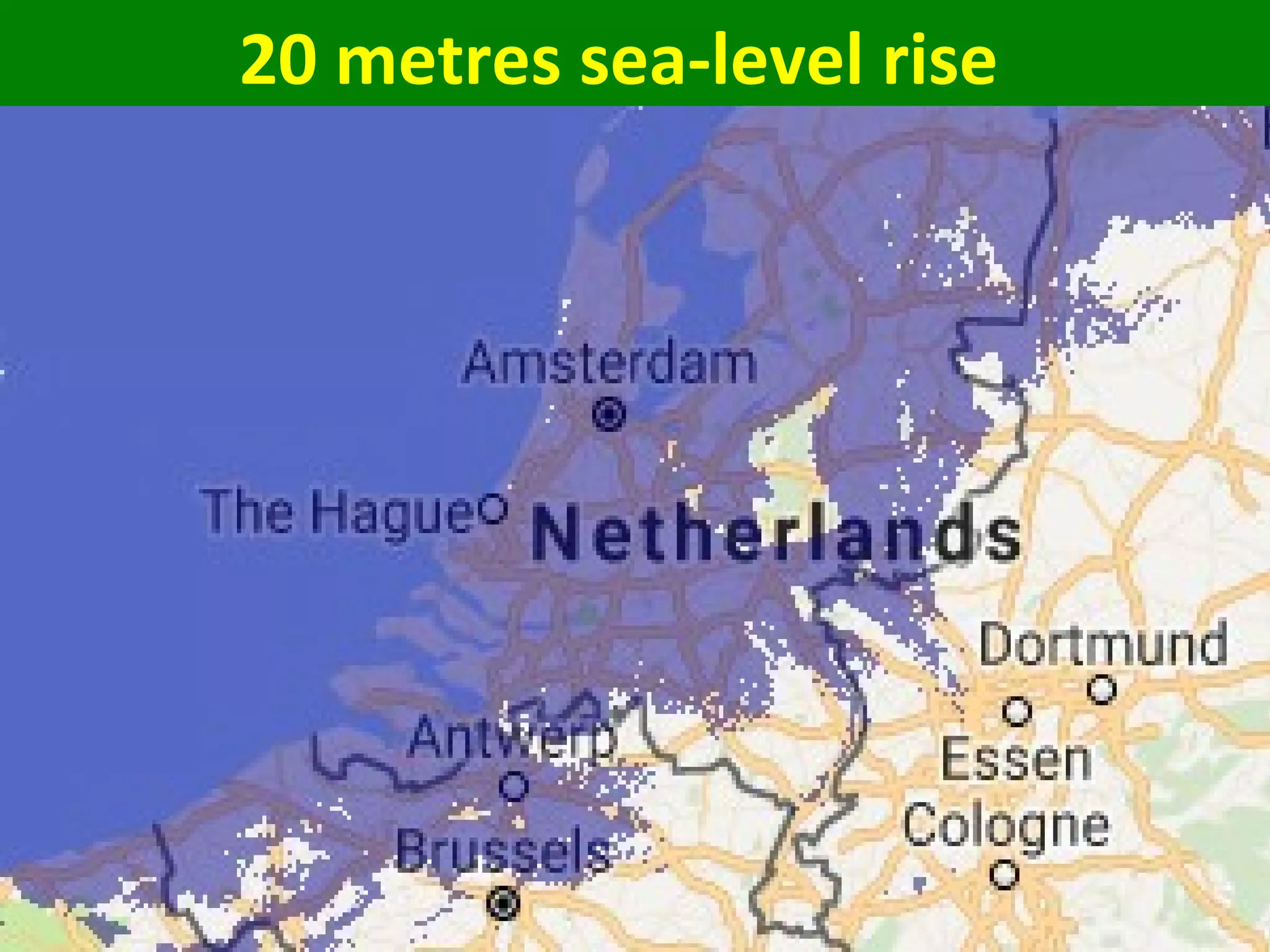 20 metres sea-level rise
 