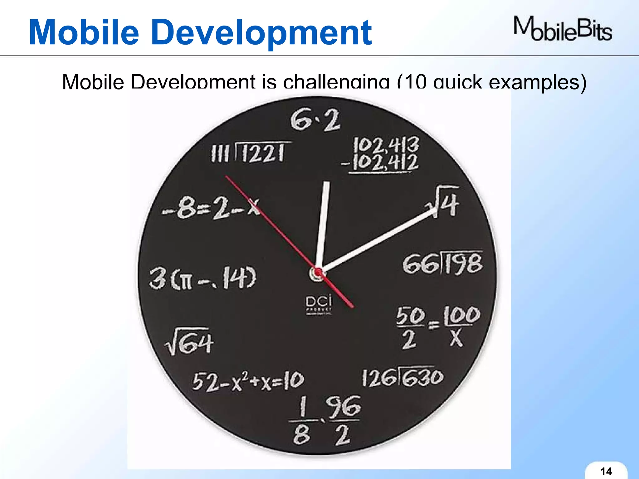 Mobile Development 14 Mobile Development is challenging (10 quick examples) 