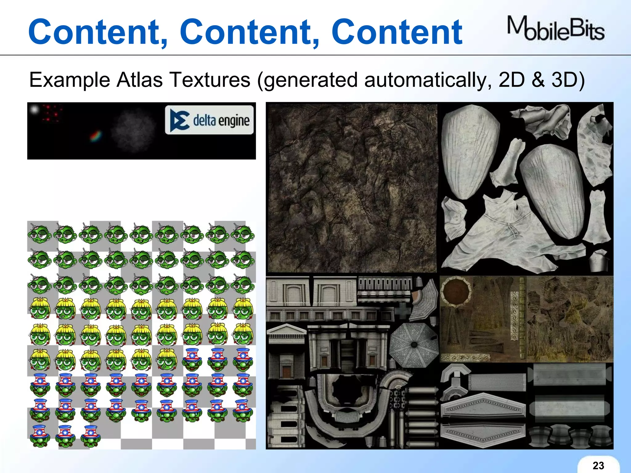 Content, Content, Content 23 Example Atlas Textures (generated automatically, 2D & 3D) 