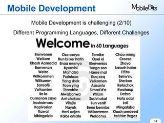 Mobile Development 14 Mobile Development is challenging (2/10) Different Programming Languages, Different Challenges 