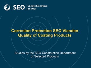 Corrosion Protection SEO Vianden Quality of Coating Products Studies by the SEO Construction Department of Selected Products   