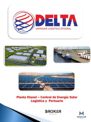 Planta Etanol – Central de Energía Solar
Logística y Portuario
 