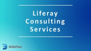Liferay
Consulting
Services
 