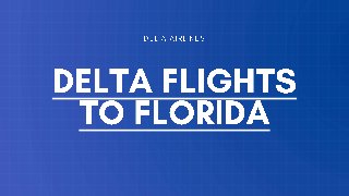 Get The Best Deal On Delta Flights to Florida Call +1-844-219-0495