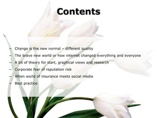 Contents



− Change is the new normal – different quality
− The brave new world or how internet changed everything and ev...