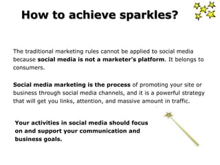 How to achieve sparkles?


The traditional marketing rules cannot be applied to social media
because social media is not a...