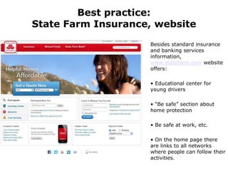 Best practice:
State Farm Insurance, website
                    Besides standard insurance
                    and bankin...