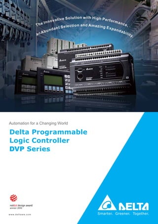 Automation for a Changing World
www.deltaww.com
Delta Programmable
Logic Controller
DVP Series
 