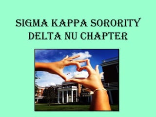 Sigma Kappa Sorority
Delta Nu Chapter
 