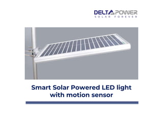 Smart Solar Powered LED light
with motion sensor
 