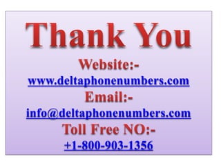 www.deltaphonenumbers.com
info@deltaphonenumbers.com
+1-800-903-1356
 
