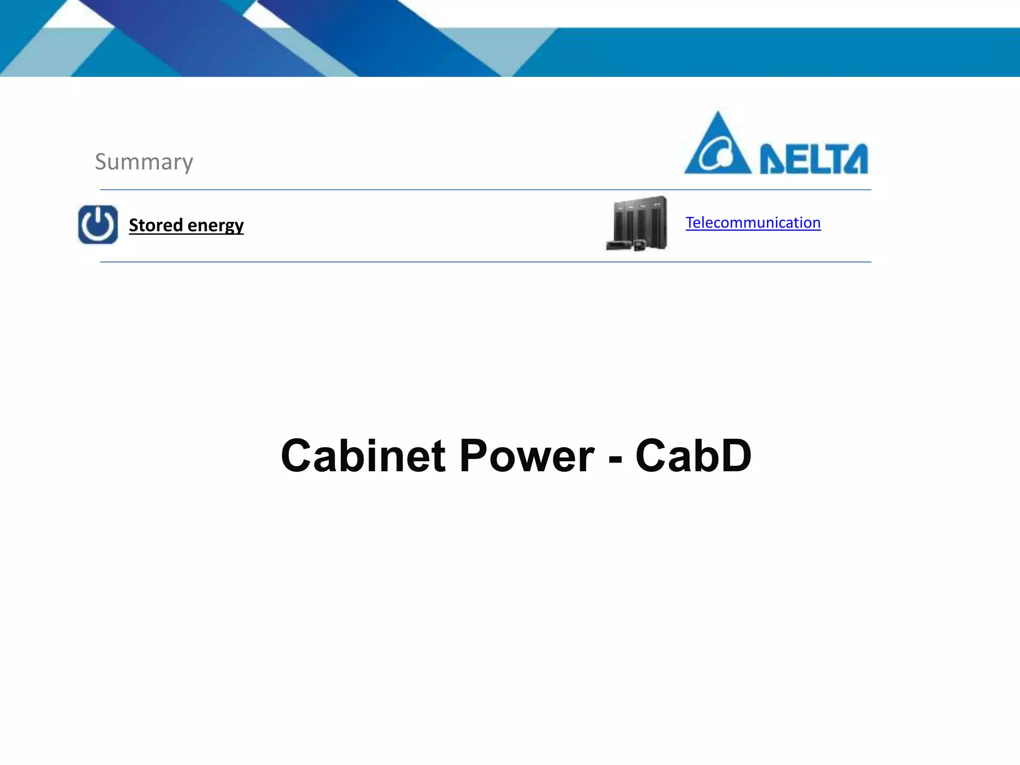 Cabinet Power - CabD
Summary
Stored energy Telecommunication
 