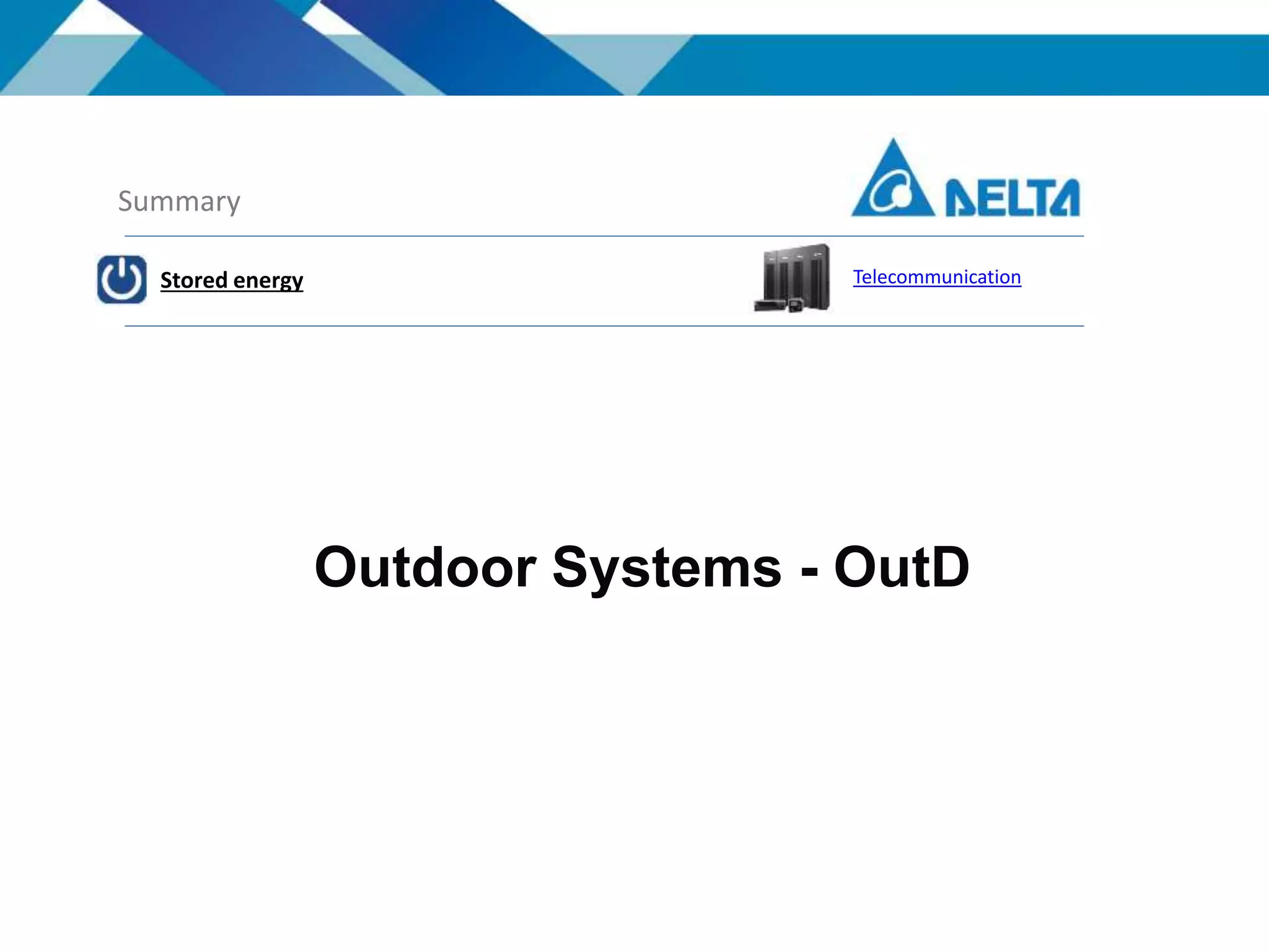 Outdoor Systems - OutD
Summary
Stored energy Telecommunication
 