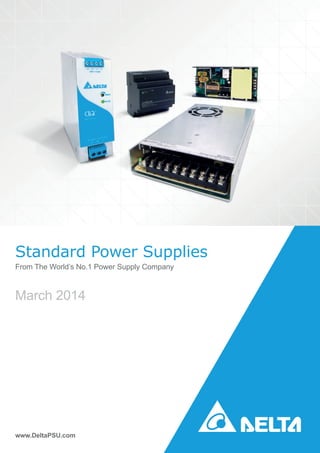 Standard Power Supplies
From The World’s No.1 Power Supply Company
March 2014
www.DeltaPSU.com
 