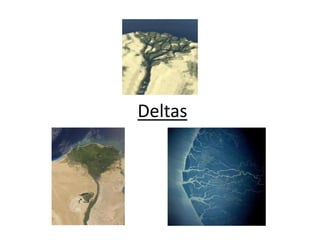 Deltas
 