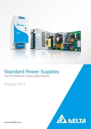 Standard Power Supplies
From The World’s No.1 Power Supply Company
August 2014
www.DeltaPSU.com
 