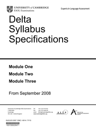 Delta
   Syllabus
   Specifications

   Module One
   Module Two
   Module Three

   From September 2008




©UCLES 2007 EMC / 4914 / 7Y10


*6015662847*
 