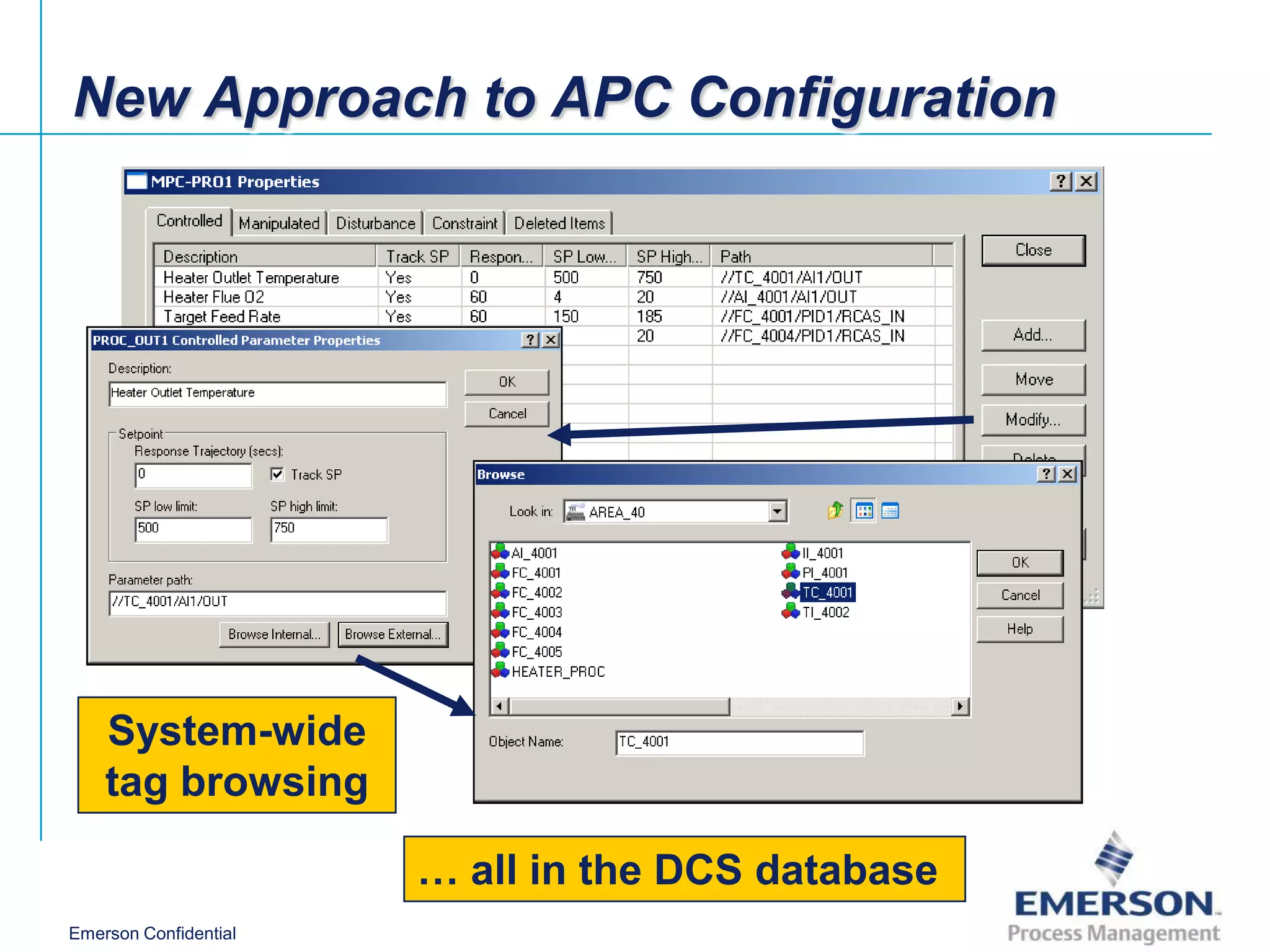 New Approach to APC Configuration




    System-wide
    tag browsing

                       … all in the DCS database
Emerson Confidential
 
