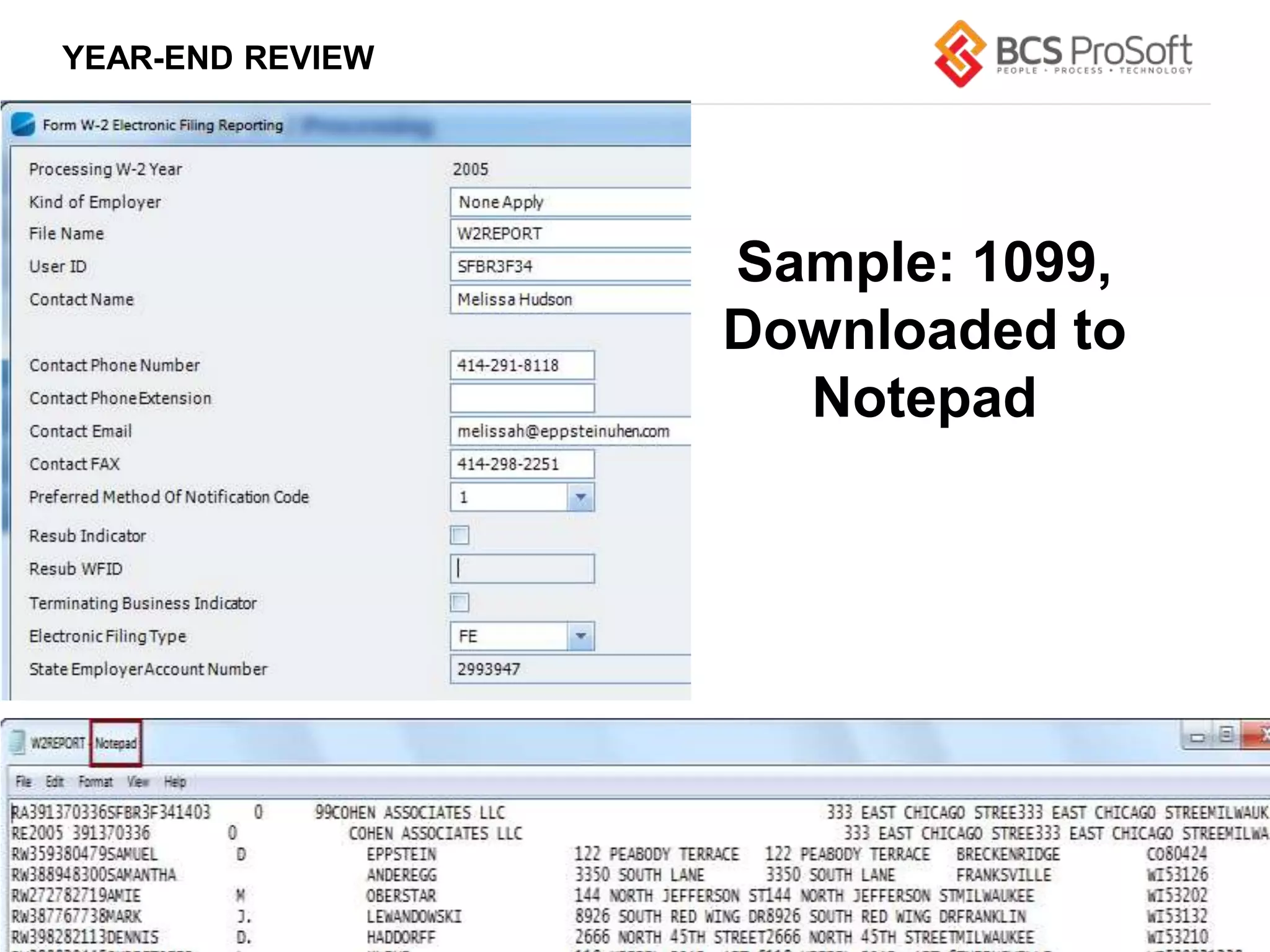 www.bcsprosoft.com
YEAR-END REVIEW
Sample: 1099,
Downloaded to
Notepad
 