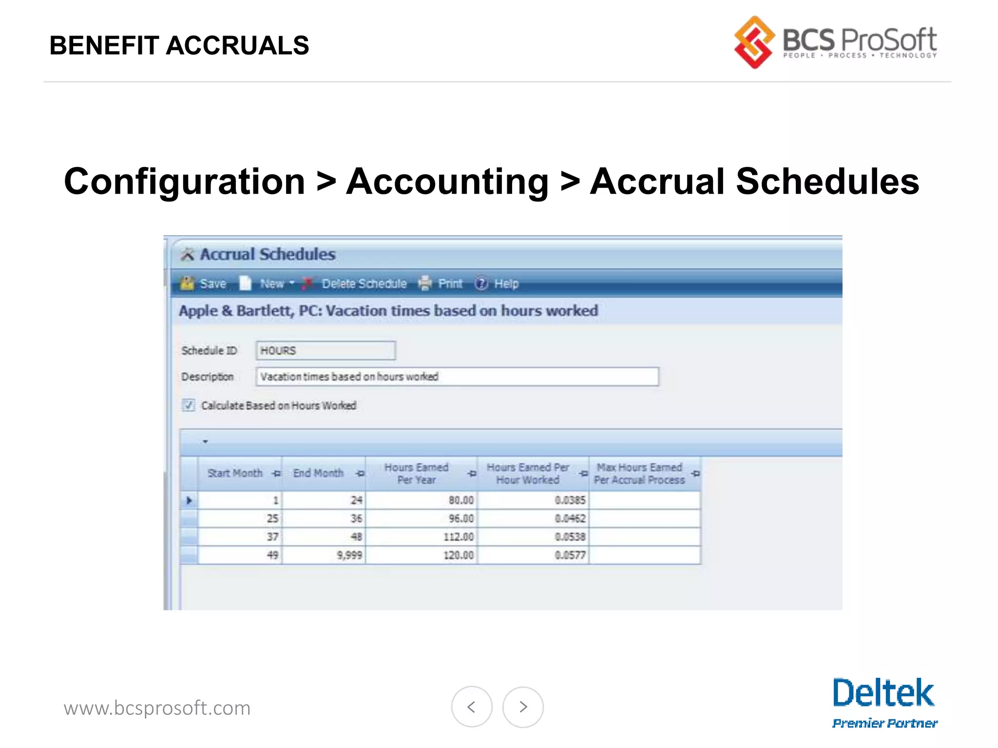 www.bcsprosoft.com
BENEFIT ACCRUALS
Configuration > Accounting > Accrual Schedules
 