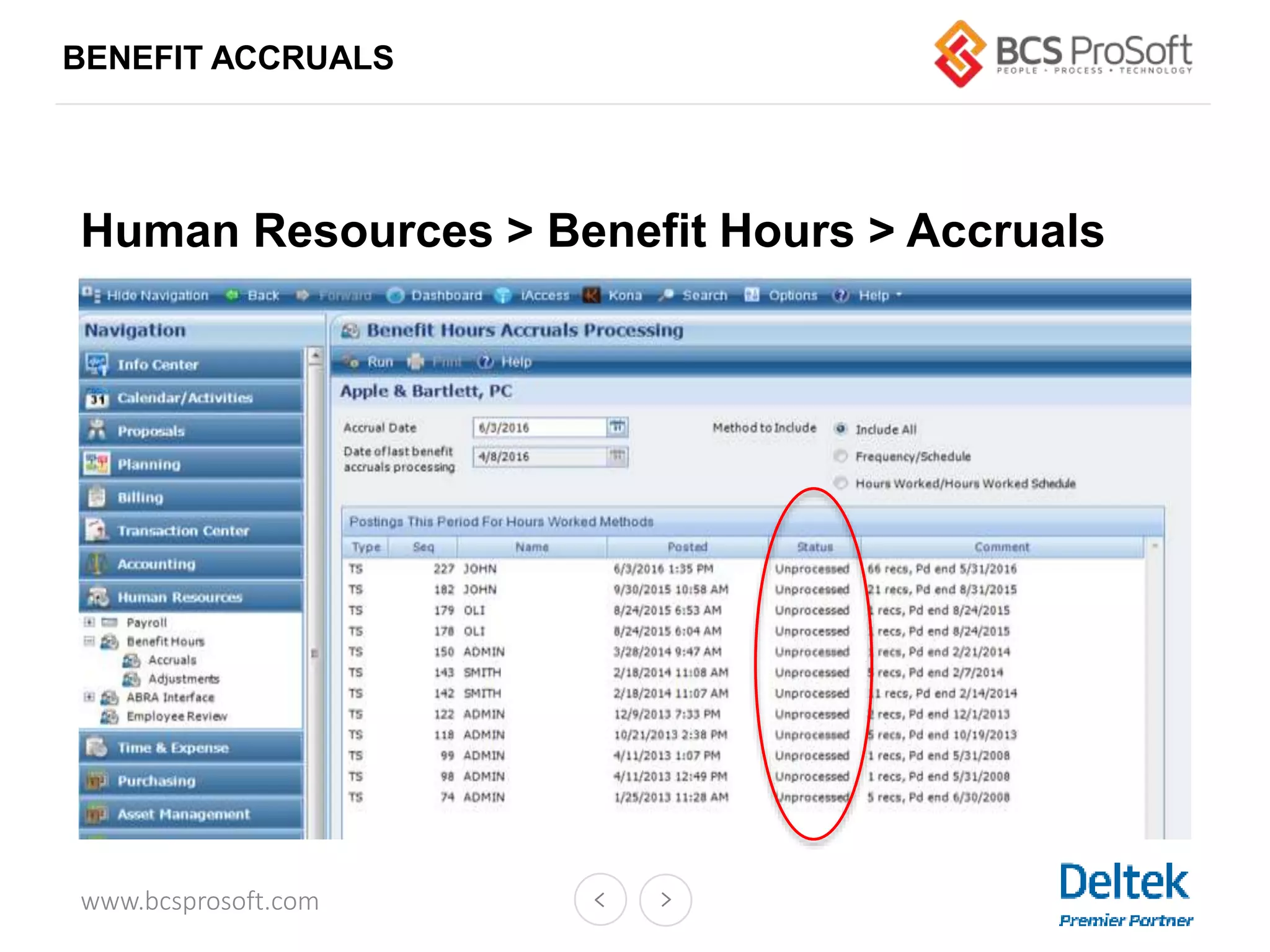 www.bcsprosoft.com
BENEFIT ACCRUALS
Human Resources > Benefit Hours > Accruals
 