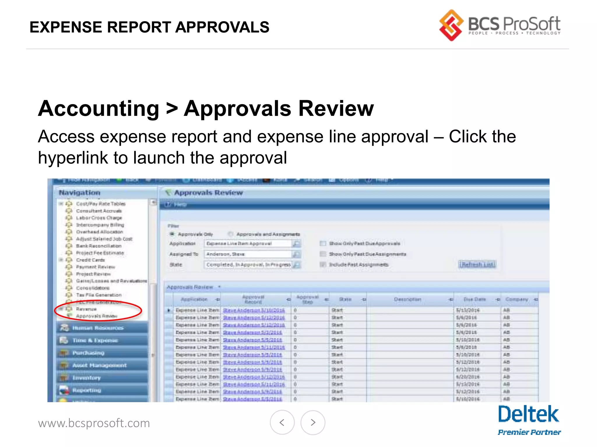 www.bcsprosoft.com
EXPENSE REPORT APPROVALS
Accounting > Approvals Review
Access expense report and expense line approval – Click the
hyperlink to launch the approval
 