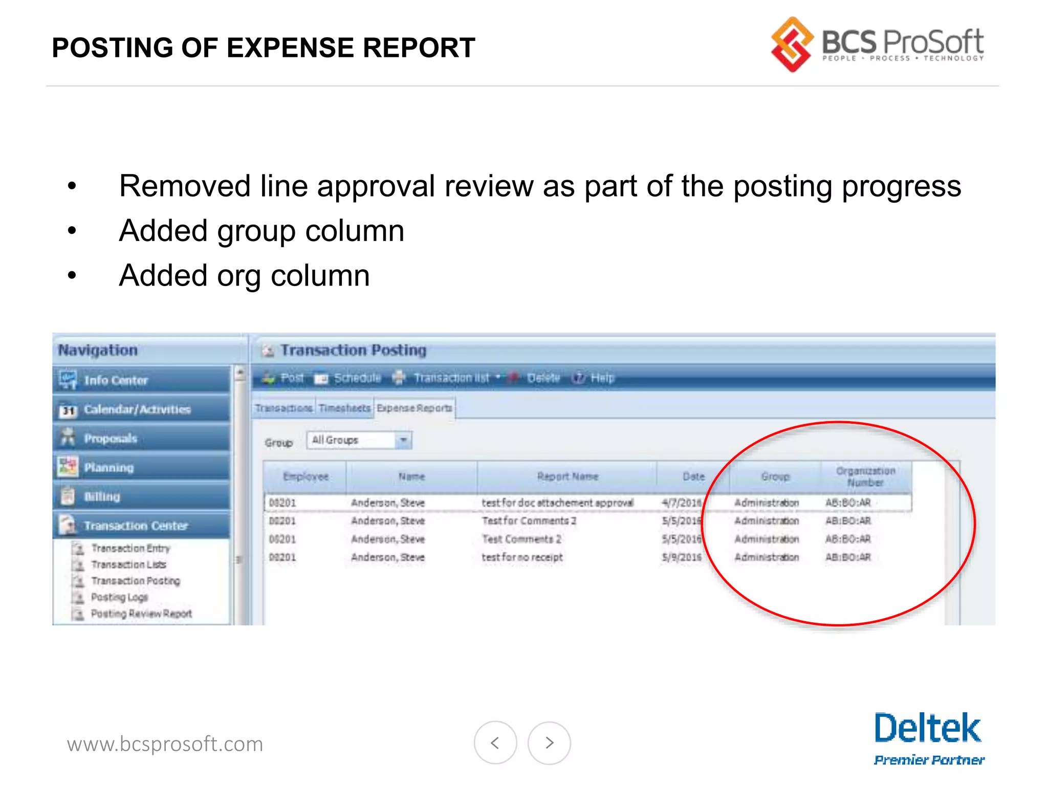 www.bcsprosoft.com
POSTING OF EXPENSE REPORT
• Removed line approval review as part of the posting progress
• Added group column
• Added org column
 