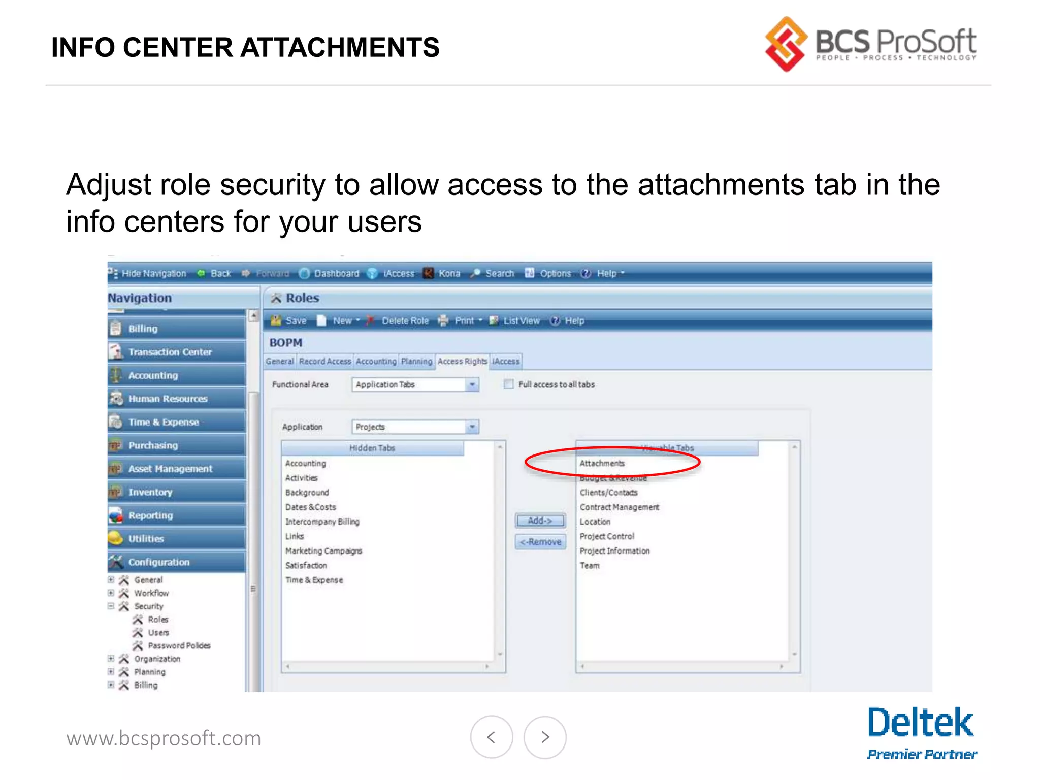 www.bcsprosoft.com
INFO CENTER ATTACHMENTS
Adjust role security to allow access to the attachments tab in the
info centers for your users
 