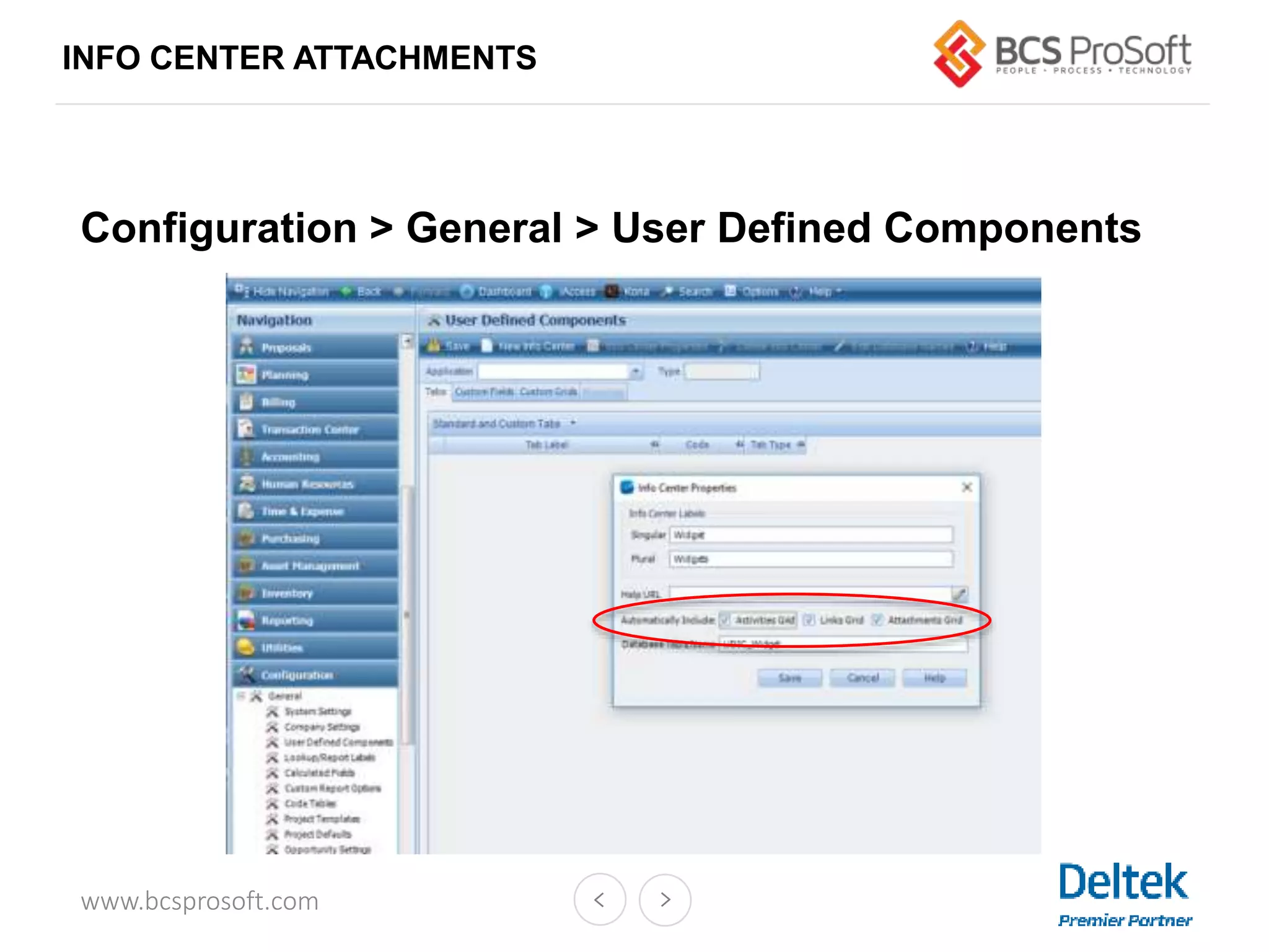www.bcsprosoft.com
INFO CENTER ATTACHMENTS
Configuration > General > User Defined Components
 