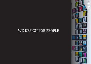 WE DESIGN FOR PEOPLE

 