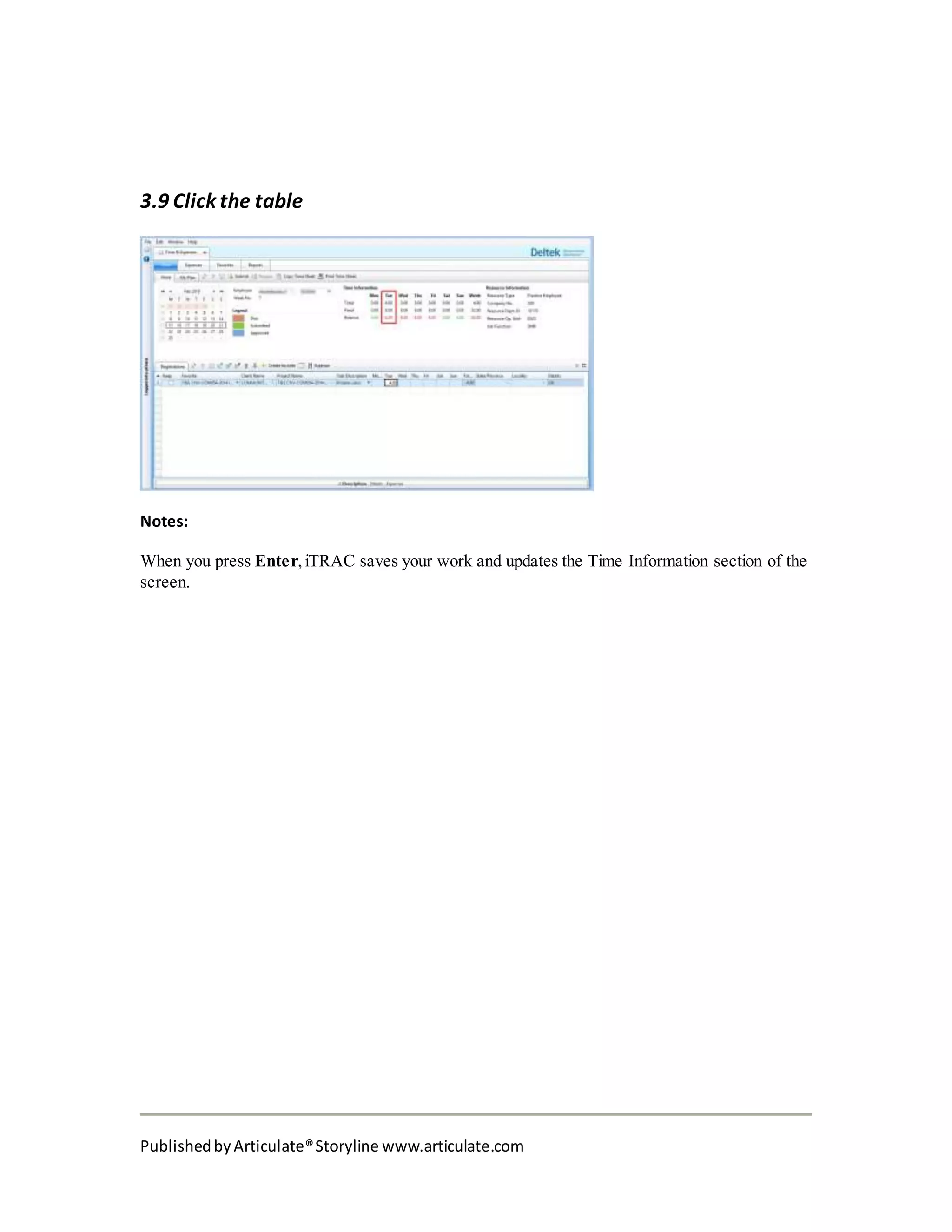 PublishedbyArticulate®Storyline www.articulate.com
3.9 Click the table
Notes:
When you press Enter, iTRAC saves your work and updates the Time Information section of the
screen.
 