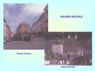 Piazza lineare Piazza Borelli VALORI SOCIALI 