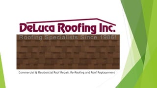Commercial & Residential Roof Repair, Re-Roofing and Roof Replacement
 