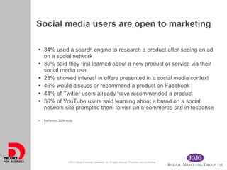 Social media users are open to marketing <ul><li>34% used a search engine to research a product after seeing an ad on a so...