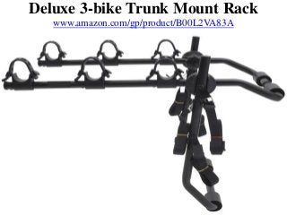 Deluxe 3-bike Trunk Mount Rack 
www.amazon.com/gp/product/B00L2VA83A 
 