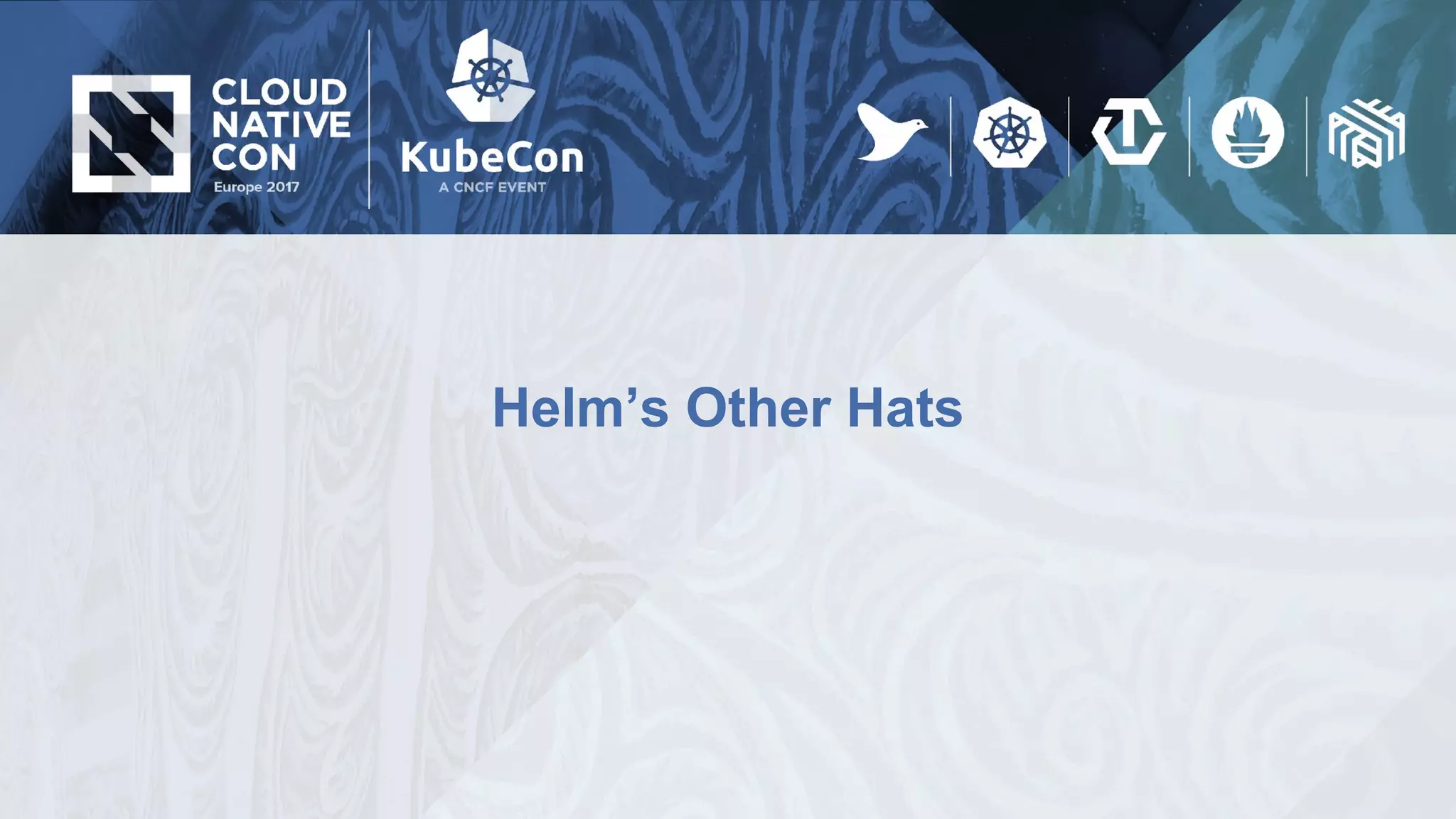 Helm’s Other Hats