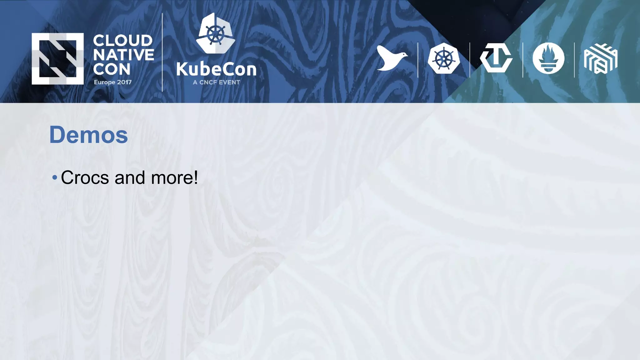 Demos
•Crocs and more!