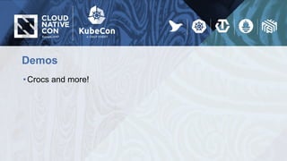 Demos
•Crocs and more!
 