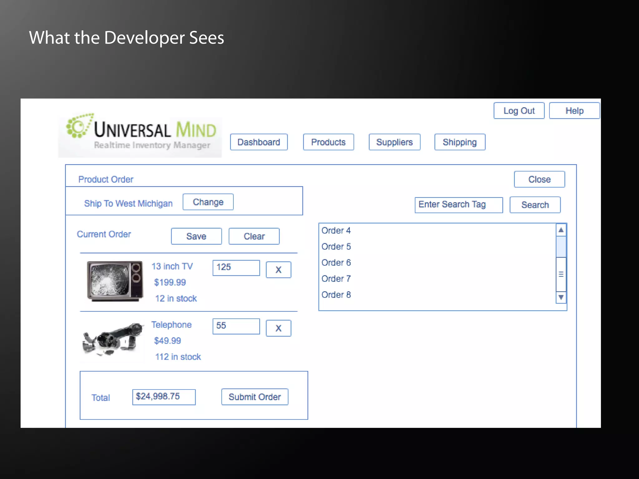 What the Developer Sees
 