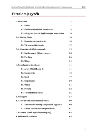 MAGYAR PATRIÓTÁK KÖZÖSSÉGE – JELENTÉS A BÁNSÁG VESZÉLYEZTETETT TEMPLOMAIRÓL 2015
1
Tartalomjegyzék
1. Bevezetés 2
1.1. Elő...