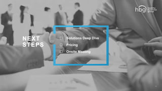 ☐ Solutions Deep Dive
☐ Pricing
☐ Onsite Meeting
16
 