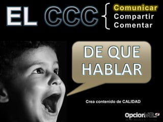 Comunicar
            Compartir
            Comentar




Crea contenido de CALIDAD
 