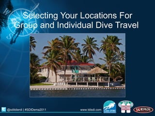 Selecting Your Locations For Group and Individual Dive Travel 