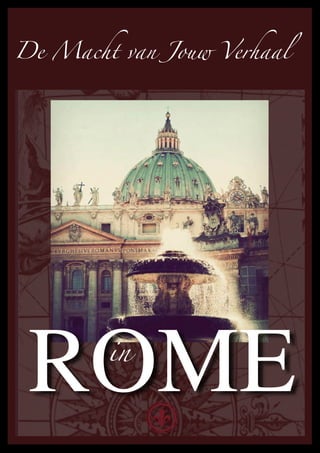 De Macht van Jouw Verhaal




 ROME   in
 