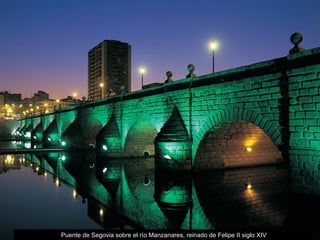 Puente de Segovia sobre el río Manzanares, reinado de Felipe II siglo XIV 