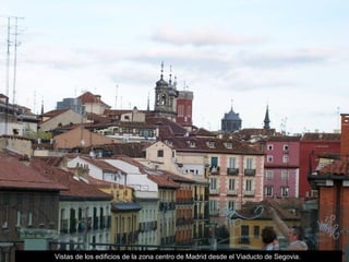 Vistas de los edificios de la zona centro de Madrid desde el Viaducto de Segovia.  