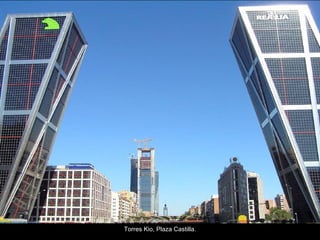 Torres Kio, Plaza Castilla. 