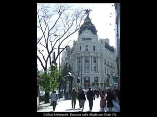 Edificio Metrópolis: Esquina calle Alcalá con Gran Vía. 