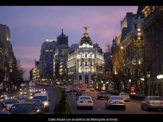Calle Alcalá con el edificio de Metrópolis al fondo. 